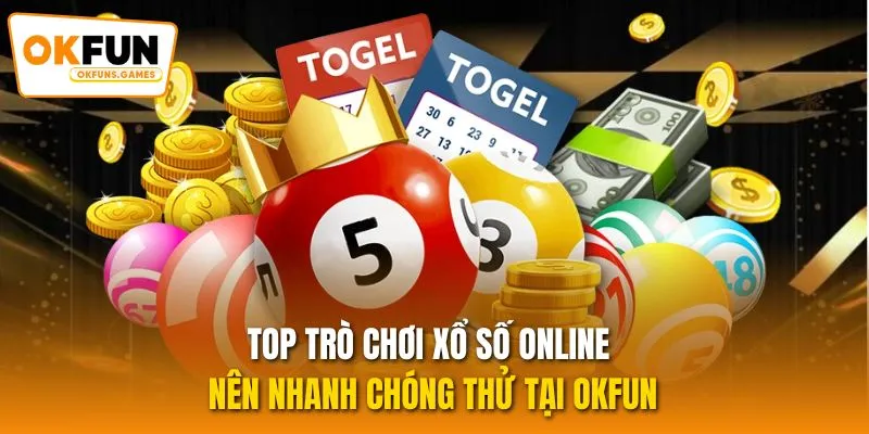 Top trò chơi xổ số online nên nhanh chóng thử tại OKFUN