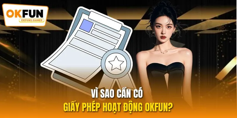 Vì sao cần có giấy phép hoạt động OKFUN?